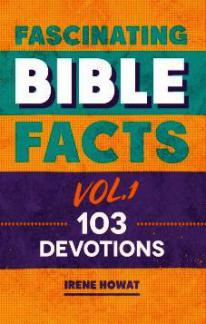 Fascinating Bible Facts Vol 1 – 103 Devotions