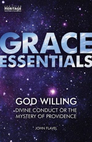 Grace Essentials God Willing: Divine Conduct or the Mystery of Providence (Used Copy)