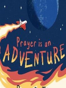 Prayer is an Adventure
