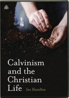 Calvinism & the Christian Life DVD