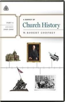 A Survey of Church History Part 6 DVD
