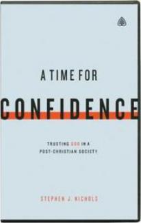 A Time For Confidence: Trusting God in a Post-Christian Society