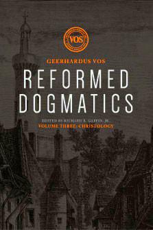 Reformed Dogmatics, Volume 3: Christology