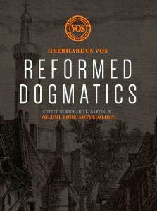 Reformed Dogmatics, Volume 4: Soteriology