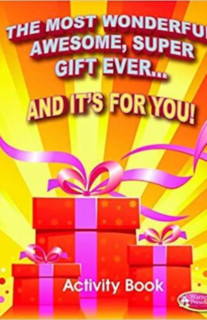 The Most Wonderful, Awesome, Super Gift Ever… And its for You!
