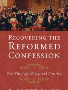 Recovering the Reformed Confessions