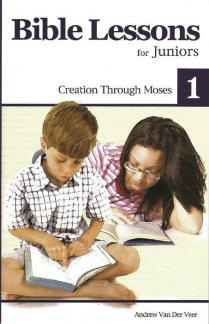 Bible Lessons for Juniors (vol. 1): Creation through Moses
