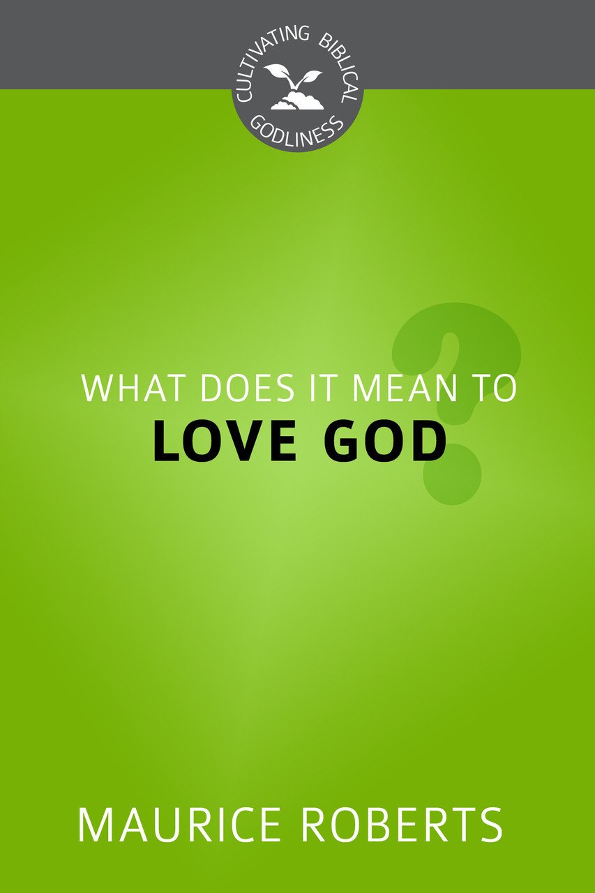 what-does-it-mean-to-love-god-evangelical-book-shop