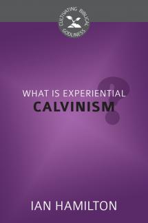What is Experiential Calvinism?