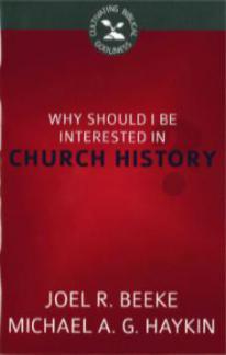 Why Should I Be Interested In Church History