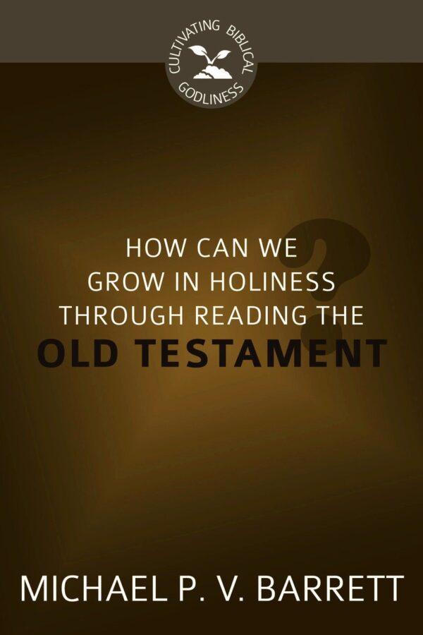 How can I grow in holiness through reading the Old Testament