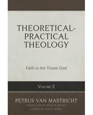 Theoretical-Practical Theology Volume 2 – Faith in the Triune God