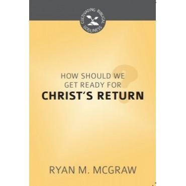 How Should We Get Ready For Christ’s Return