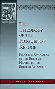 The Theology of the Hugenot Refuge