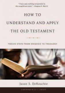 How to Understand and Apply the Old Testament