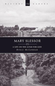 Mary Slessor A Life on the Altar for God