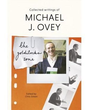 The Goldilocks Zone: Collected Writings of Michael J. Ovey