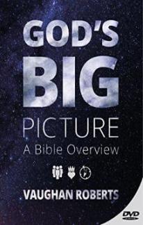 God’s Big Picture; A Bible Overview
