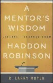 A Mentor’s Wisdom: Lessons I Learned from Haddon Robinson