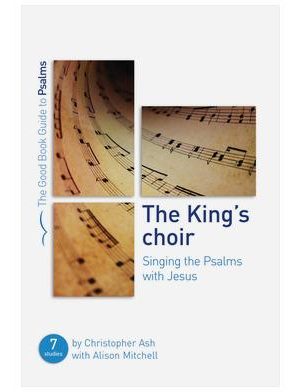 The King’s Choir: Singing the Psalms with Jesus