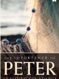 The Importance Of Peter In Earliest Christianity