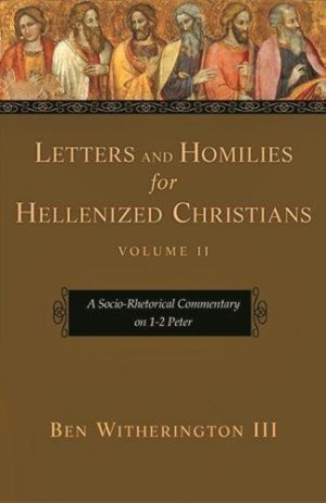 Letters and Homilies for Hellenized Christians. A Socio-Rhetorical Commentary on 1-2 Peter