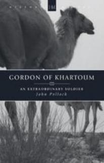 Gordon of Khartoum An Extraordinary Soldier