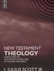 New Testament Theology: a new study of the thematic structure of the New Testament