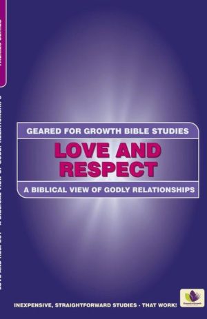 Love and Respect: A Biblical View of Godly Relationships