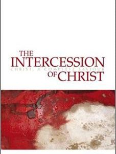 The Intercession of Christ: Christ, A Complete Saviour