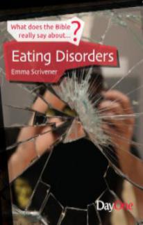 What Does the Bible Really Say About… Eating Disorders?
