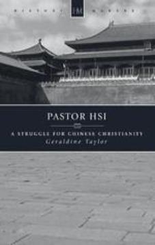 Pastor Hsi A Struggle for Chinese Christianity (Out of Print)