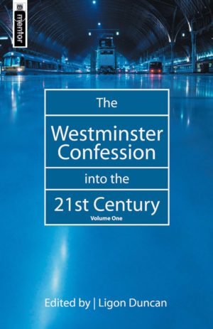 The Westminster Confession into the 21st Century volume 1