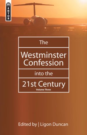 The Westminster Confession into the 21st Century volume 3