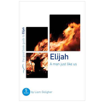 Elijah: A Man Just Like Us
