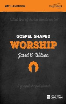 Gospel Shaped Worship – Handbook