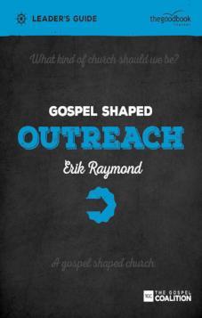 Gospel Shaped Outreach – Leader’s Guide