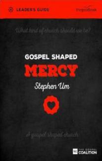 Gospel Shaped Mercy – Leader’s Guide