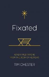 Fixated – Advent Meditations from the book of Hebrews