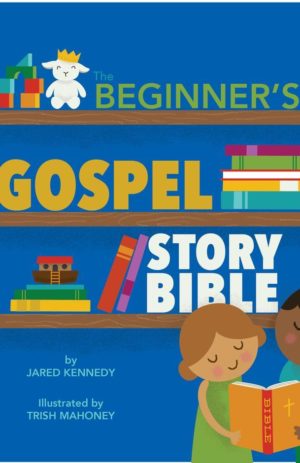 The Beginner’s Gospel Story Bible