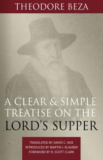 A Clear and Simple Treatise on the Lord’s Supper