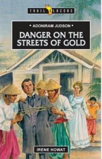 Adoniram Judson: Danger On The Streets of Gold