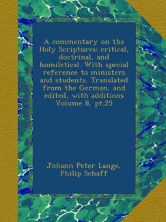 A commentary on the Holy Scriptures; critical, doctrinal, and homiletical. With special reference to ministers and students. Translated from the German, and edited, with additions Volume 8, pt.25 (Used Copy)