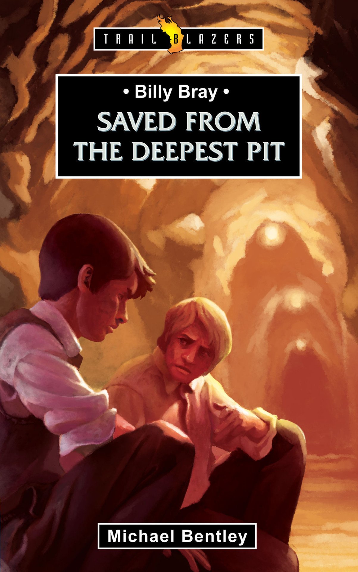 Billy Bray: Saved From The Deepest Pit