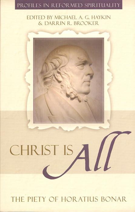 Christ is All: The Piety of Horatius Bonar – Profiles in Reformed Spirituality