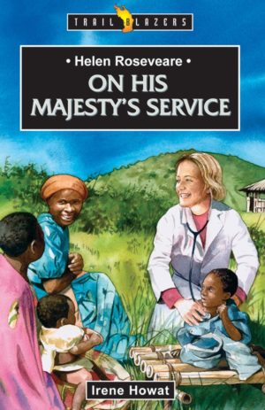 Helen Roseveare: On His Majesty’s Service