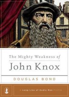 The Mighty Weakness of John Knox (Kindle eBook)
