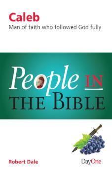 People in the Bible Caleb: Man of faith who followed God fully