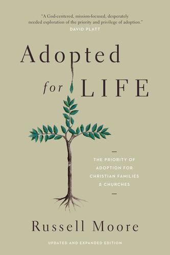 Adopted for Life: The Priority of Adoption for Christian Families and Churches