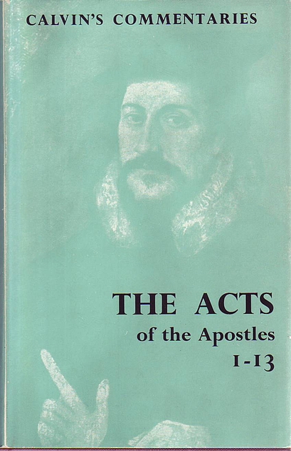 Acts of the Apostles: 1-13 (Calvin’s Commentary) (Used Copy)